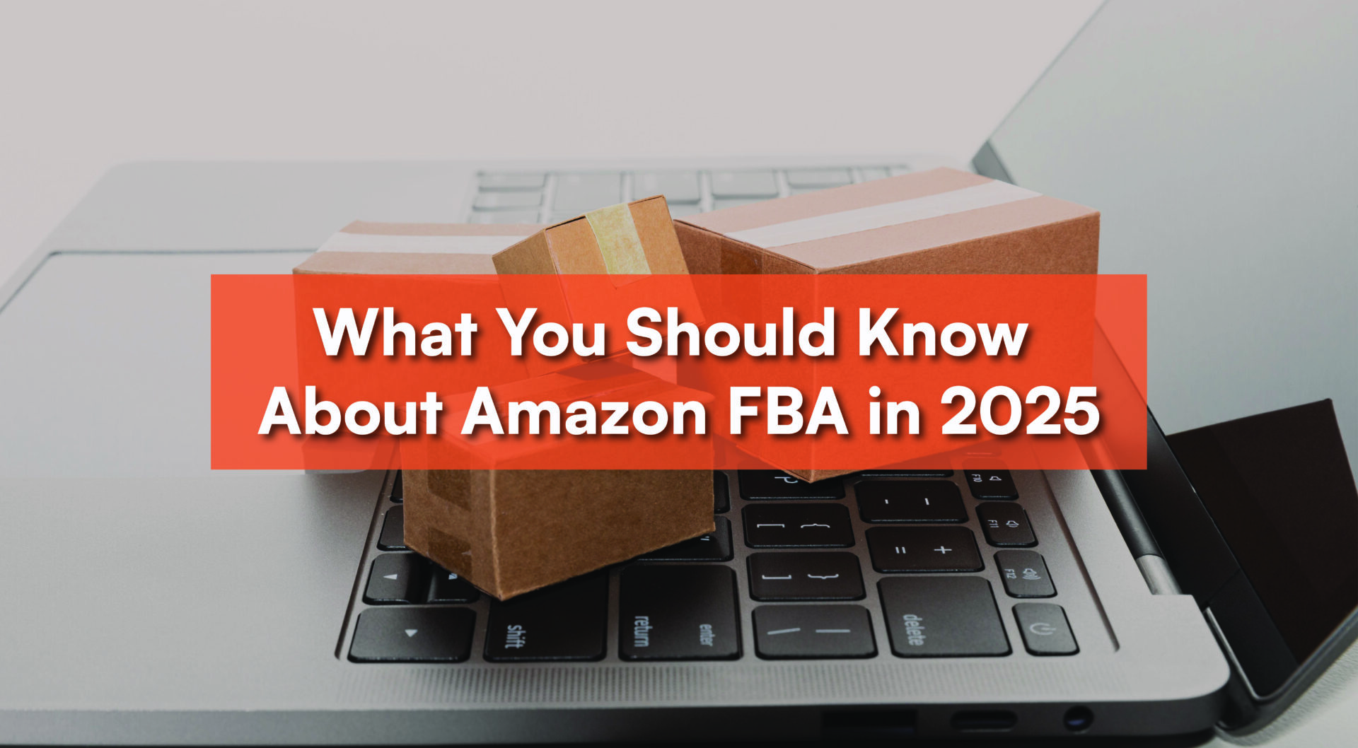You are currently viewing What to Know About Amazon FBA in 2025